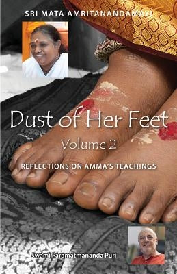 Dust Of Her Feet: Reflections On Amma's Teachings Volume 2 by Swami Paramatmananda Puri