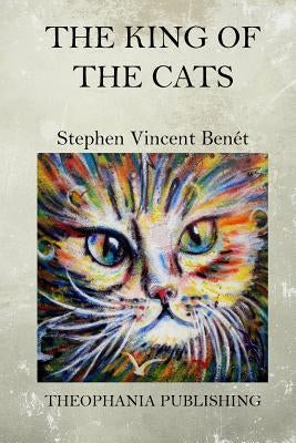 The King of the Cats by Benet, Stephen Vincent