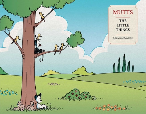The Little Things: A Mutts Treasury by McDonnell, Patrick