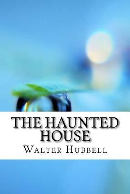 The Haunted House by Hubbell, Walter