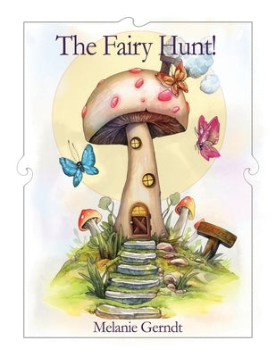 The Fairy Hunt! by Gerndt, Melanie