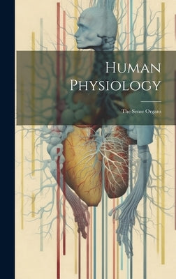 Human Physiology: The Sense Organs by Anonymous