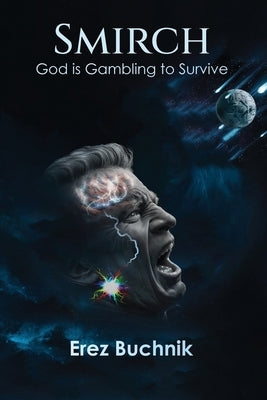 Smirch: God is Gambling to Survive by Buchnik, Erez Moshe