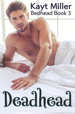 Deadhead: Bedhead Book 3 by Miller, Kayt