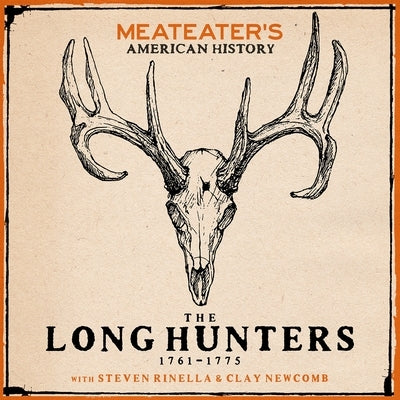 Meateater's American History: The Long Hunters (1761-1775) by Newcomb, Clay
