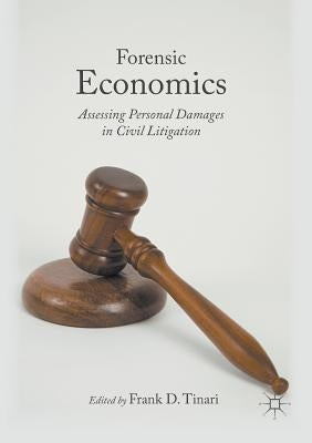 Forensic Economics: Assessing Personal Damages in Civil Litigation by Tinari, Frank D.