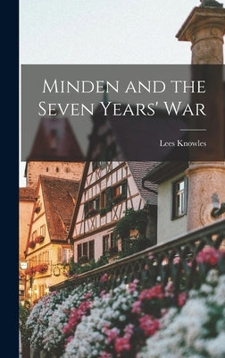 Minden and the Seven Years' War by Knowles, Lees