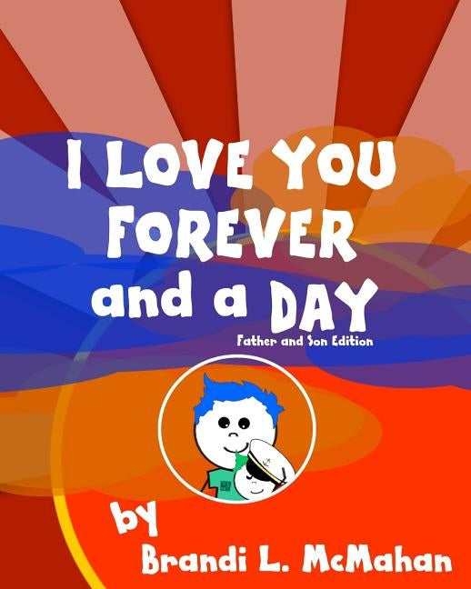 I Love You Forever and a Day: Father and Son Edition by McMahan, Brandi L.