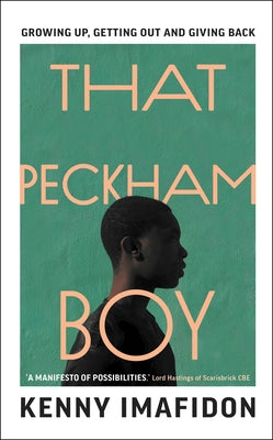 That Peckham Boy: Growing Up, Getting Out and Giving Back by Imafidon, Kenny
