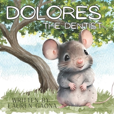 Dolores: The Dentist by Gaona, Lauren