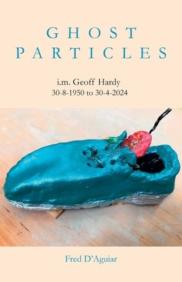 Ghost Particles by D'Aguiar, Fred