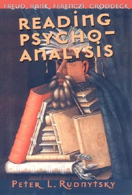 Reading Psychoanalysis by Rudnytsky, Peter L.