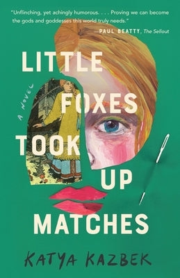 Little Foxes Took Up Matches by Kazbek, Katya