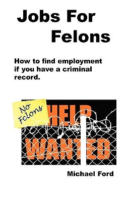 Jobs For Felons by Ford, Michael