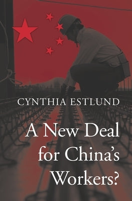 New Deal for China's Workers? by Estlund, Cynthia