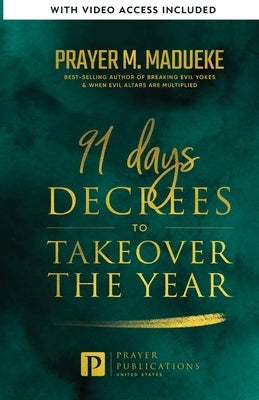 91 Days Decrees to Takeover the Year 2024 by Madueke, Prayer M.