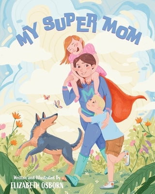 My Super Mom by Osborn, Elizabeth