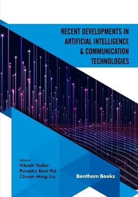 Recent Developments in Artificial Intelligence and Communication Technologies by Pal, Parashu Ram