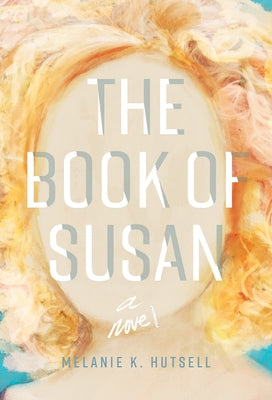 Book of Susan by Hutsell, Melanie K.