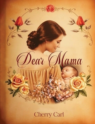 Dear Mama by Carl, Cherry