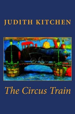 The Circus Train by Kitchen, Judith