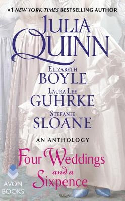 Four Weddings and a Sixpence: An Anthology by Quinn, Julia