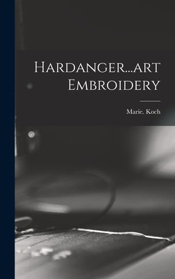Hardanger...art Embroidery by Koch, Marie