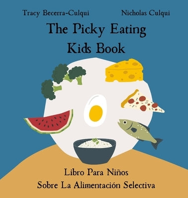 The Picky Eating Kids Book / Libro Para Ni?os Sobre La Alimentaci?n Selectiva: Navigating new foods with empathy / Navegando nuevos alimentos con empa by Becerra-Culqui, Tracy