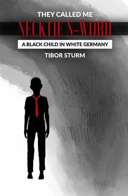 They called me Necktie N-Word: A Black child in white Germany by Waba, Stephan