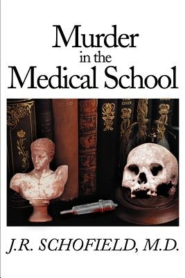 Murder in the Medical School by Schofield, J. R.