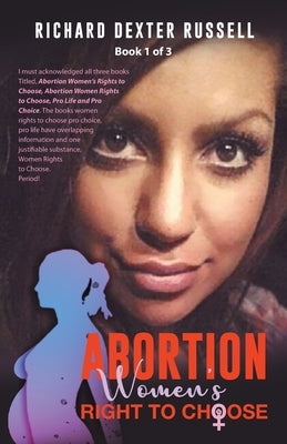 Abortion Women's Right to Choose by Russell, Richard Dexter