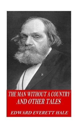 The Man Without a Country and Other Tales by Hale, Edward Everett