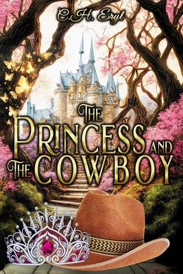 The Princess and The Cowboy: A modern-day fairytale by Eryl, C. H.