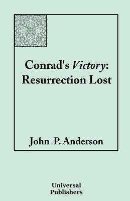 Conrad's Victory: Resurrection Lost by Anderson, John P.