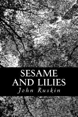 Sesame and Lilies by Ruskin, John