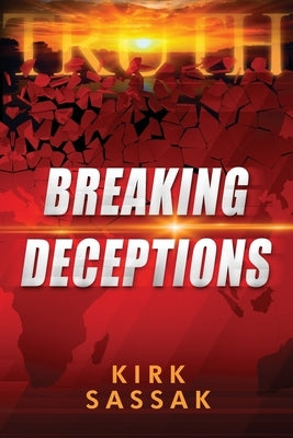 Breaking Deceptions by Sassak, Kirk O.