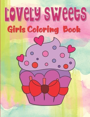 Lovely Sweets Girls Coloring Book: Desserts Coloring Book For Kids Ages 4-8, 50 Coloring Pictures - Sweets Coloring Book For Toddlers, Treats Coloring by House, Kraftingers