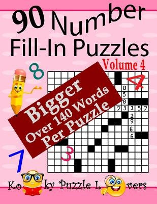 Number Fill-In Puzzles, Volume 4, 90 Puzzles by Kooky Puzzle Lovers