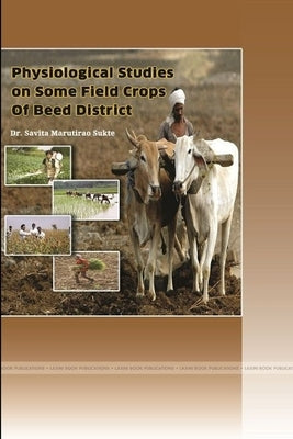 Physiological Studies on Some Field Crops of Beed District by Sukte, Savita Marutirao