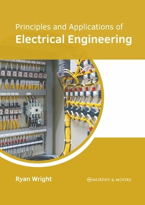 Principles and Applications of Electrical Engineering by Wright, Ryan