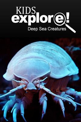 Deep Sea Creatures - Kids Explore: Animal books nonfiction - books ages 5-6 by Explore!, Kids