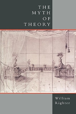The Myth of Theory by Righter, William