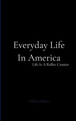 Everyday Life In America by Milano, Anthony