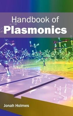 Handbook of Plasmonics by Holmes, Jonah