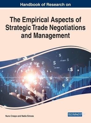 Handbook of Research on the Empirical Aspects of Strategic Trade Negotiations and Management by Crespo, Nuno