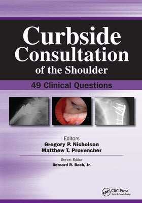 Curbside Consultation of the Shoulder: 49 Clinical Questions by Nicholson, Gregory