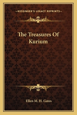 The Treasures of Kurium by Gates, Ellen M. H.