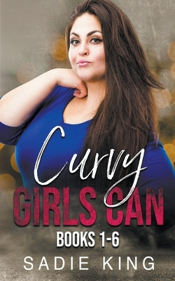 Curvy Girls Can Books 1-6 by King, Sadie