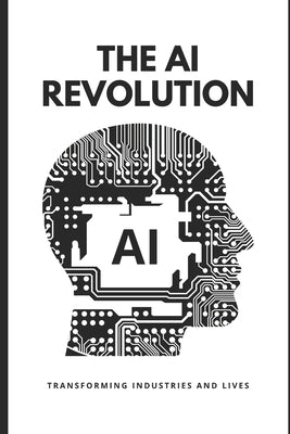 The AI Revolution: Transforming Industries and Lives by Ellison, Soony