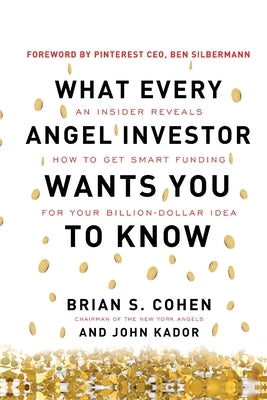 What Every Angel Investor Wants You to Know (Pb) by Cohen, Brian